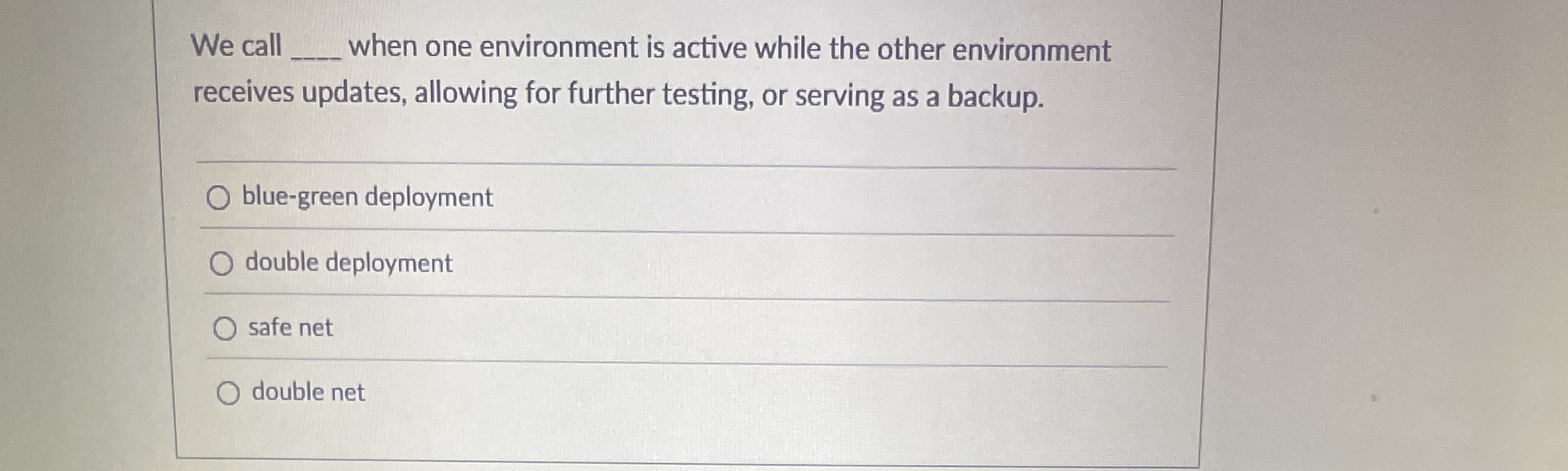 We call when one environment is active while the