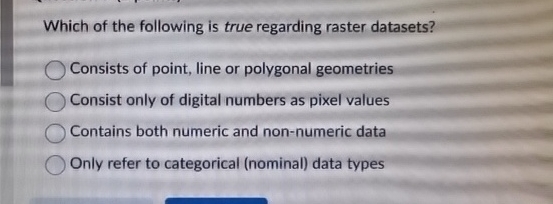 Which of the following is true regarding raster