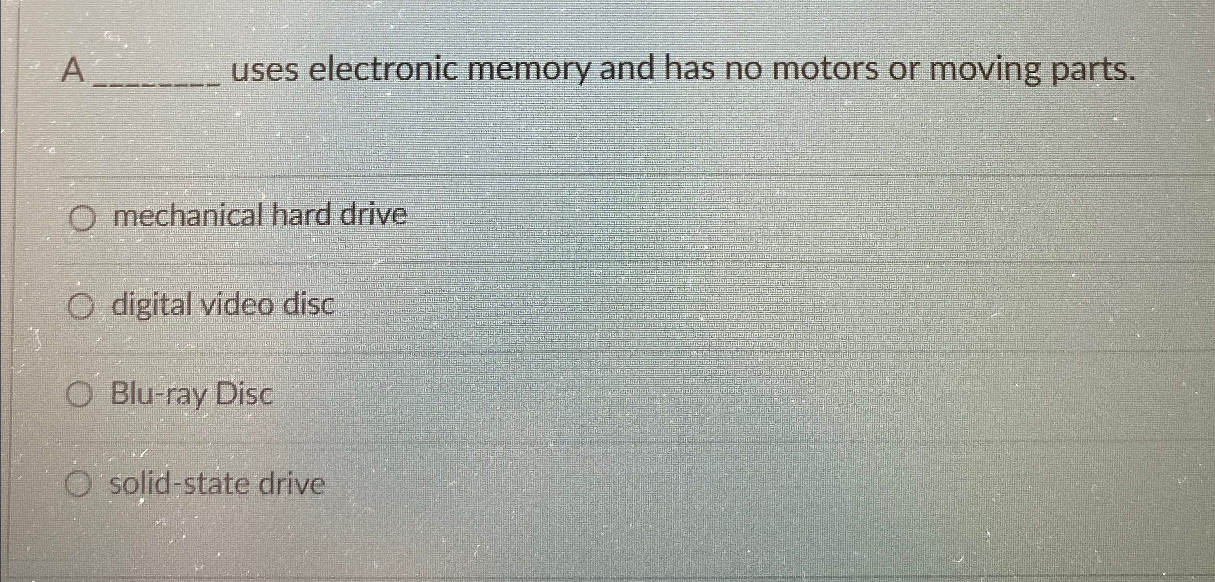 A q , uses electronic memory and has no motors or