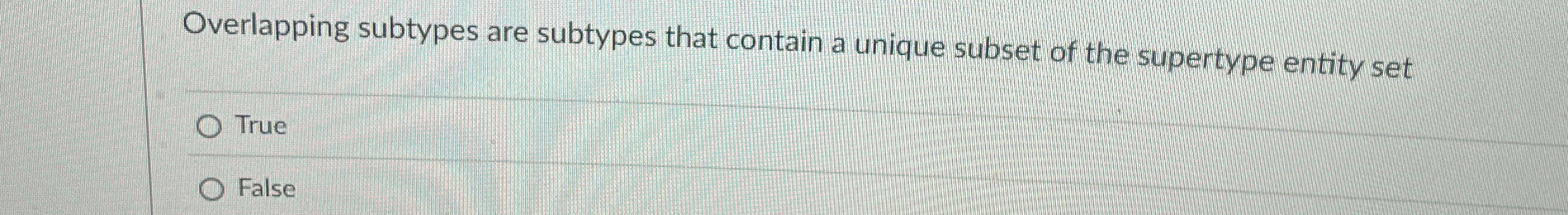 Overlapping subtypes are subtypes that contain a