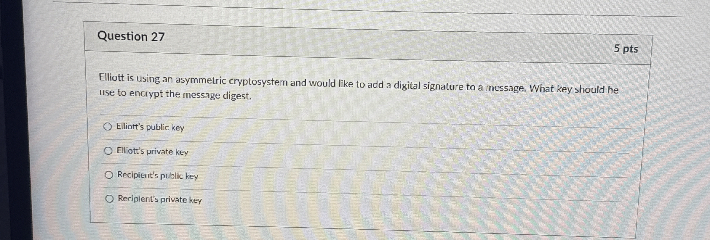 Question 2 7 5 pts Elliott is using an asymmetric