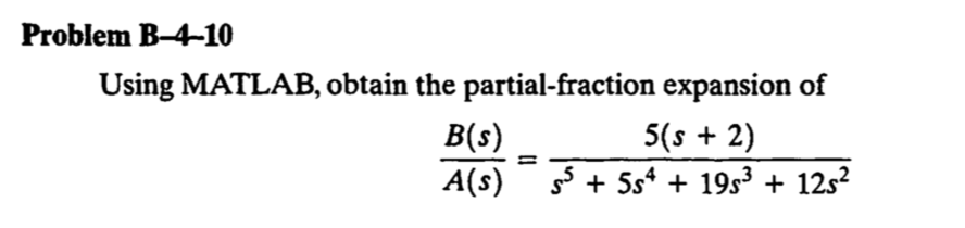 Problem B - 4 - 1 0 Using MATLAB, obtain the