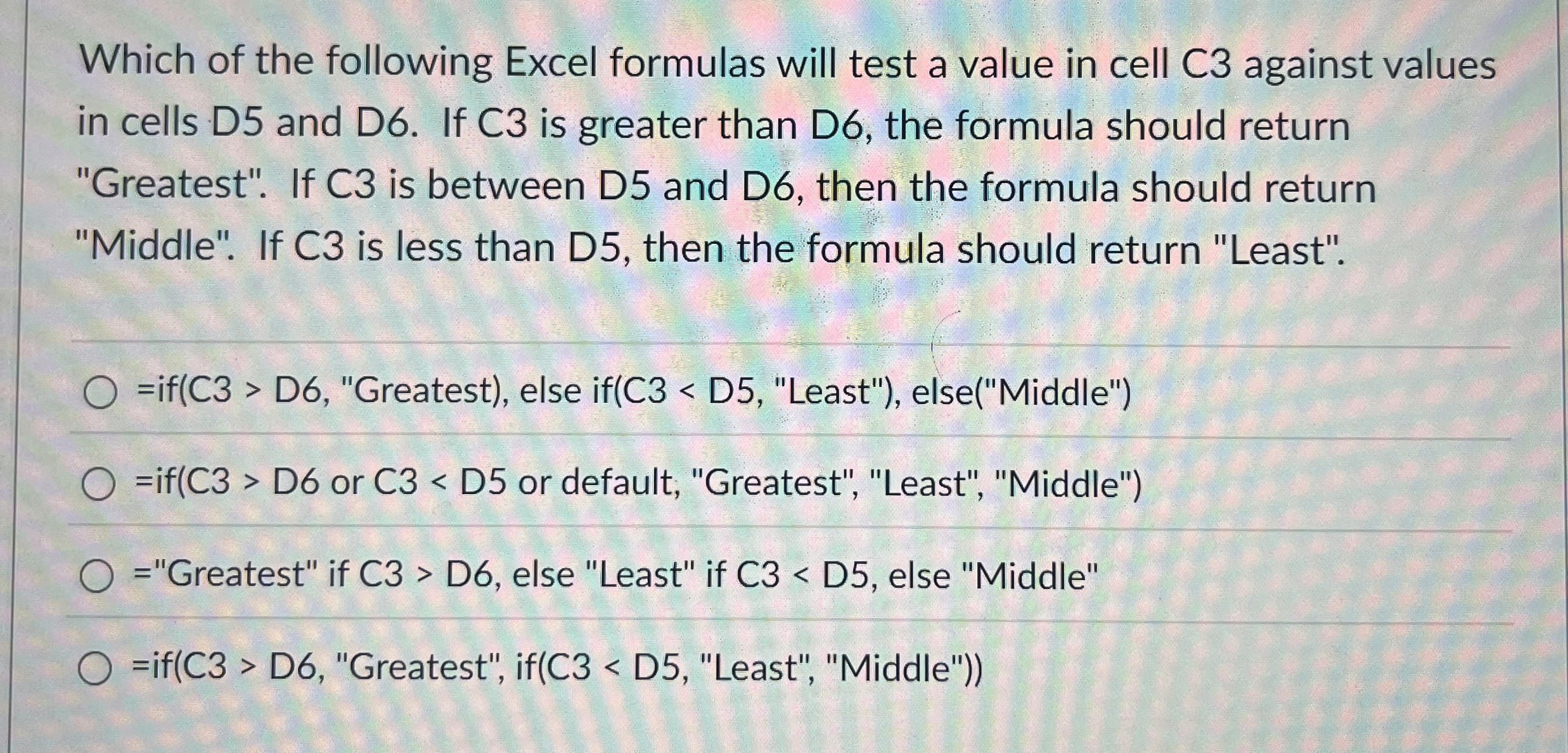 Which of the following Excel formulas will test a