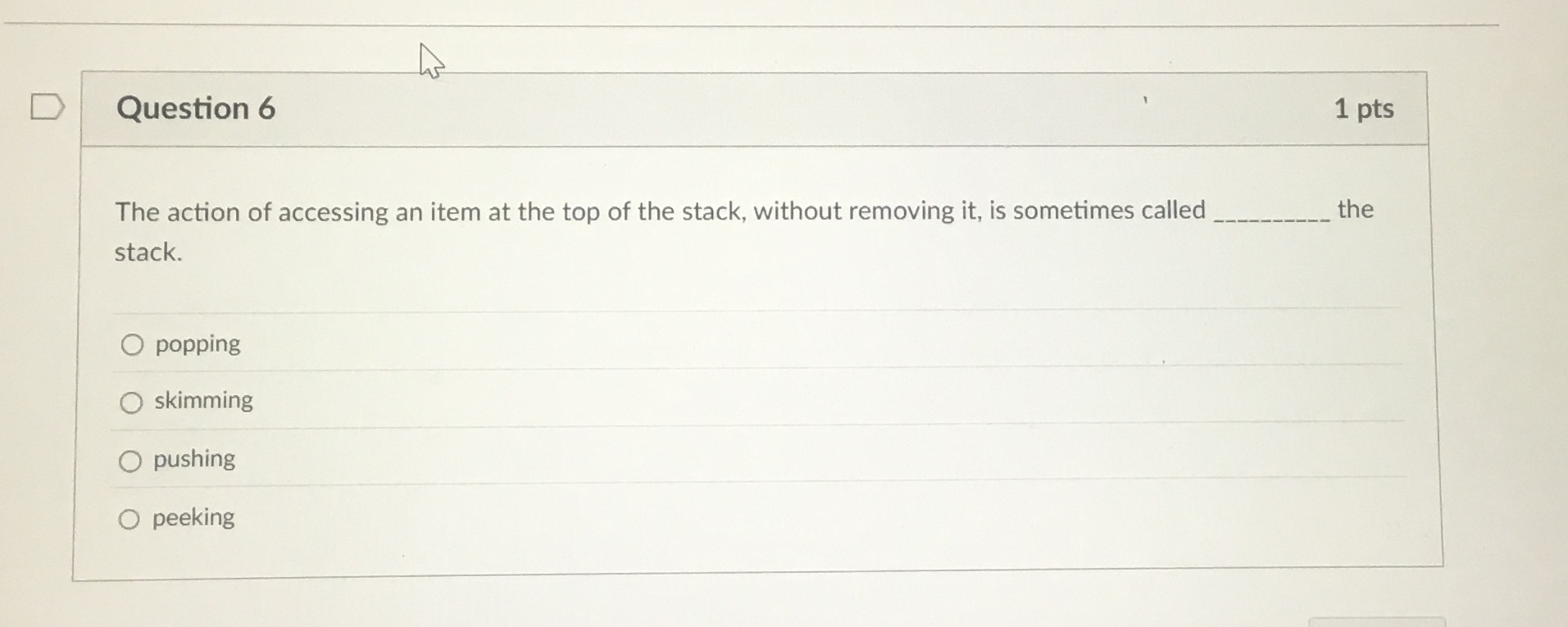 Question 6 The action of accessing an item at the