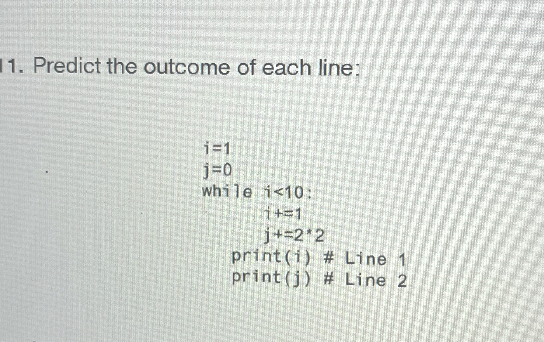 Predict the outcome of each line: ] = 1 [ 0