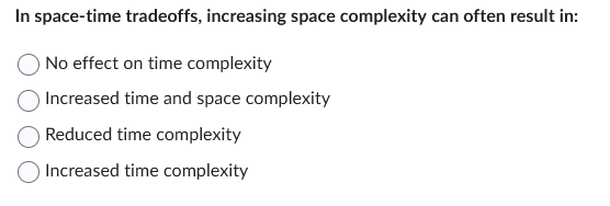 In space - time tradeoffs, increasing space