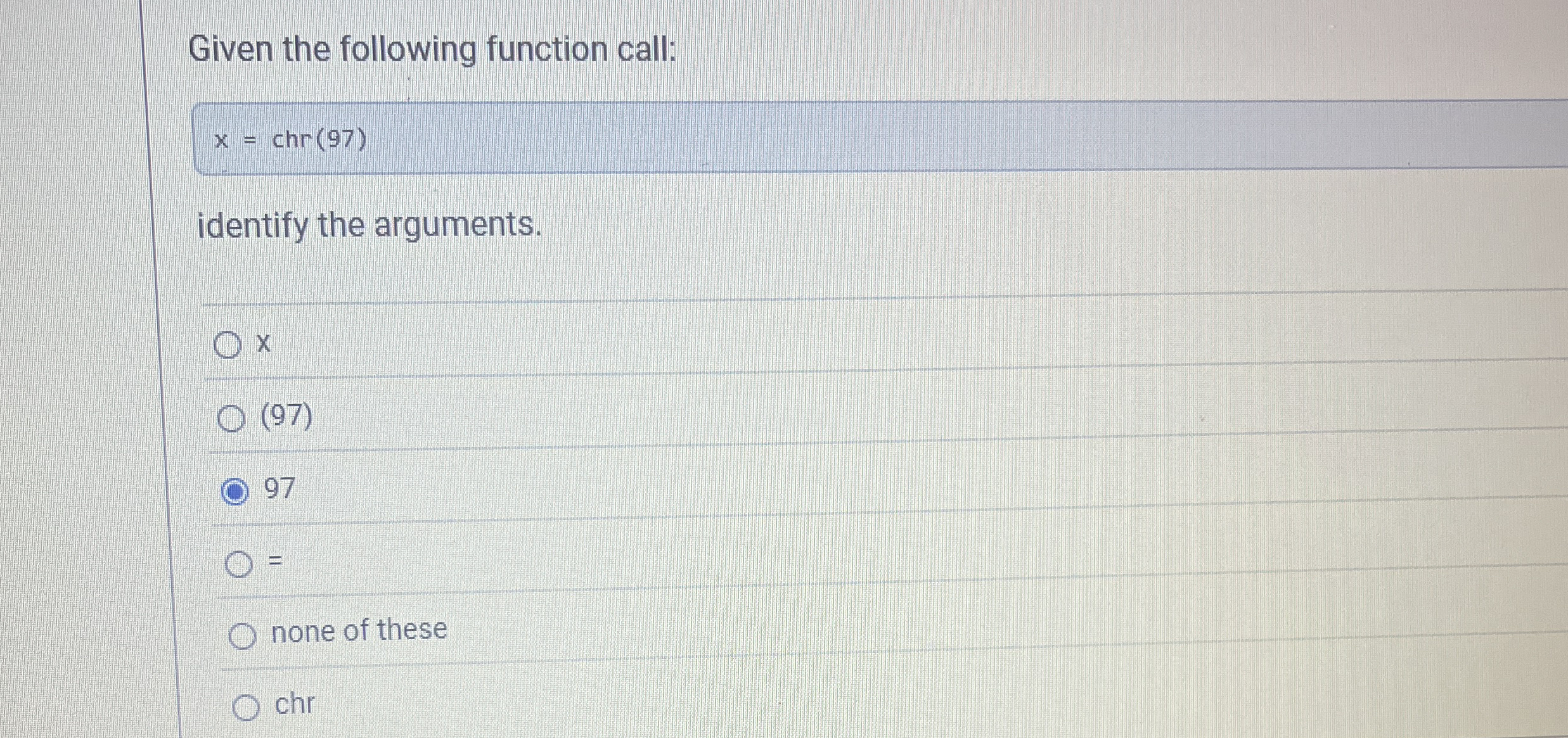 Given the following function call: x = c h r ( 9