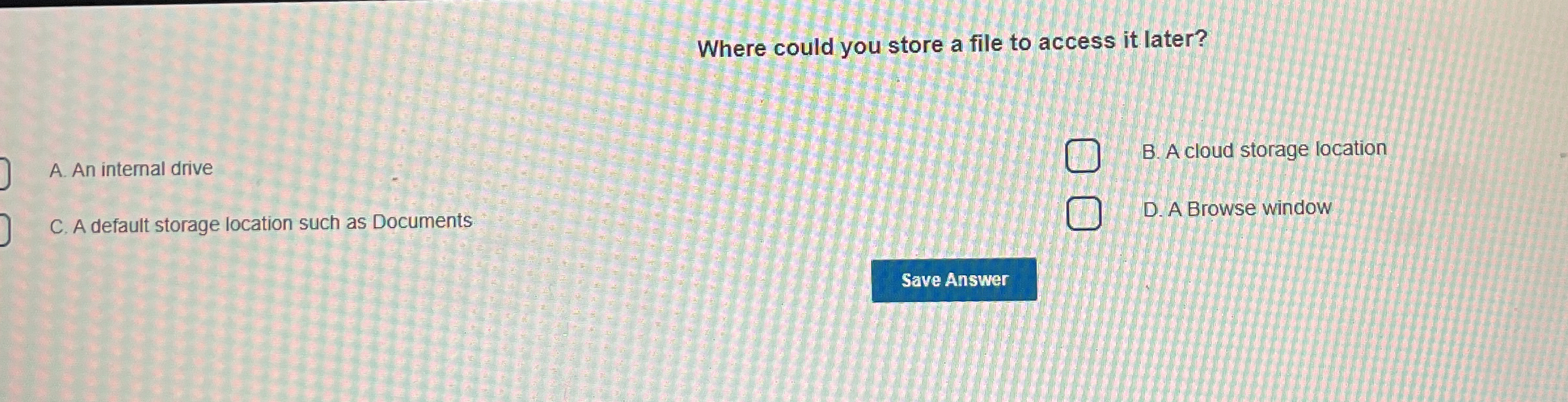 Where could you store a file to access it later?