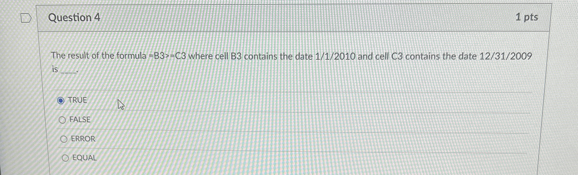 Question 4 1 pts The result of the formula = B 3