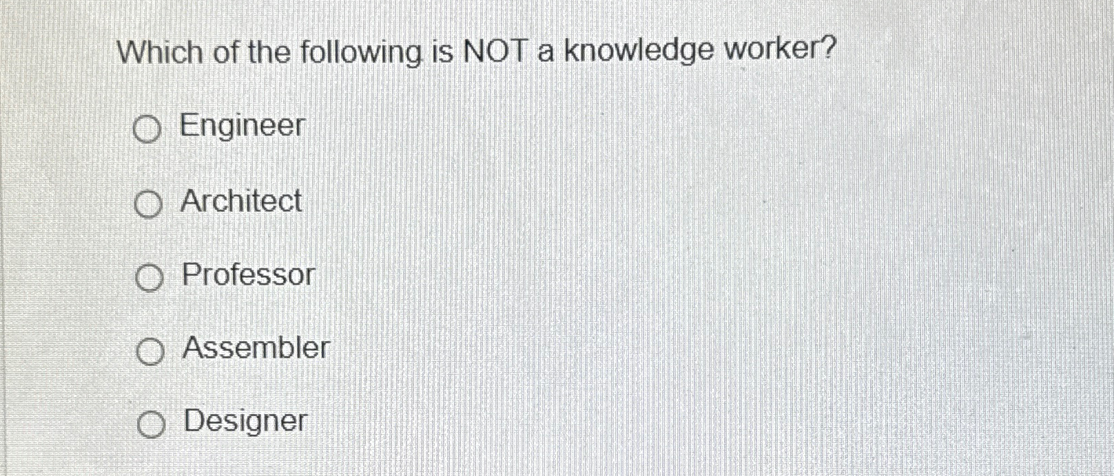 Which of the following is NOT a knowledge worker?