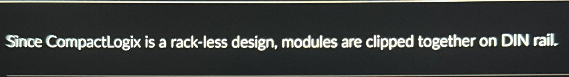 Since CompactLogix is a rack - less design,