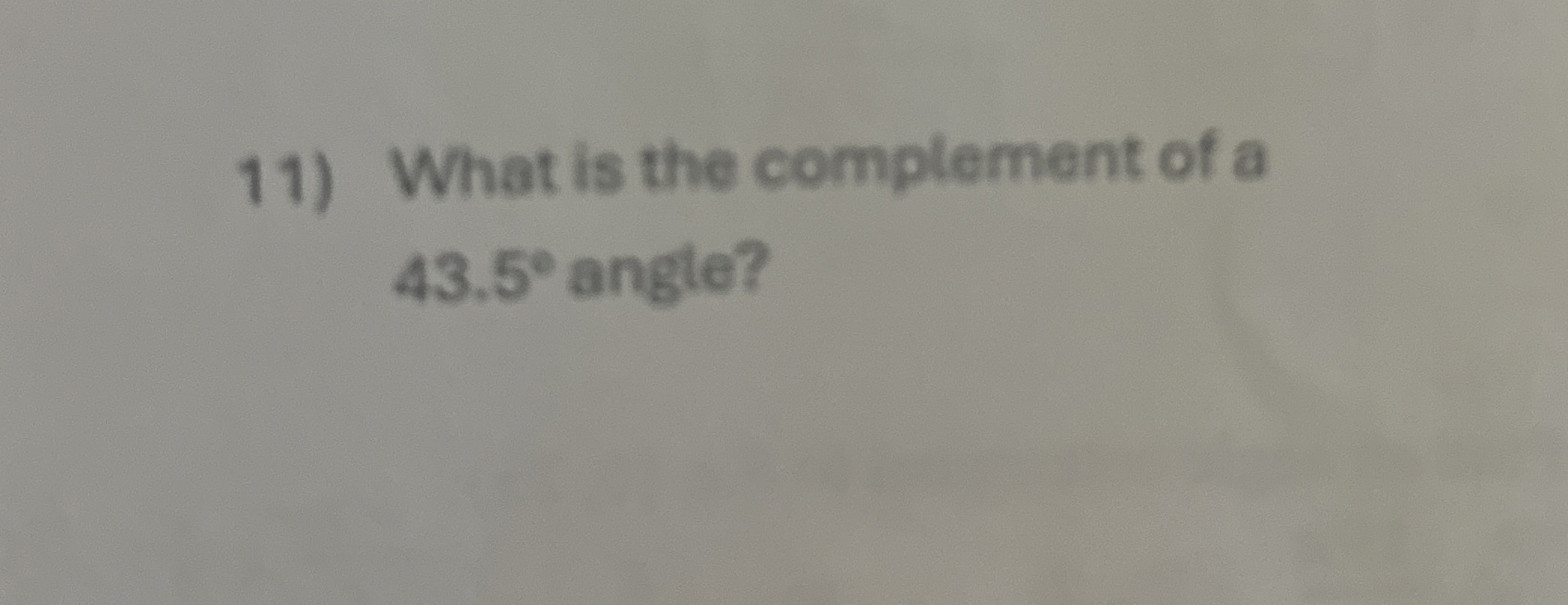 What is the complement of a 4 3 . 5 angle?