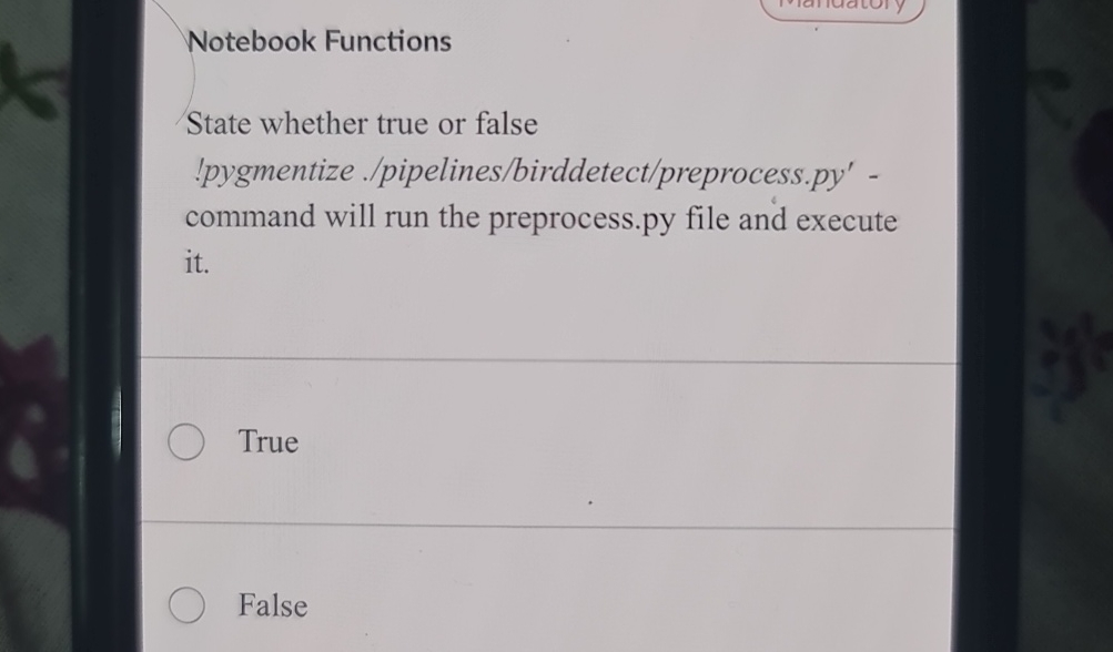 Notebook Functions State whether true or false !