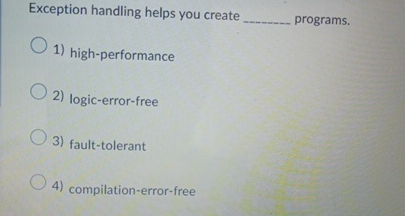 Exception handling helps you create programs.