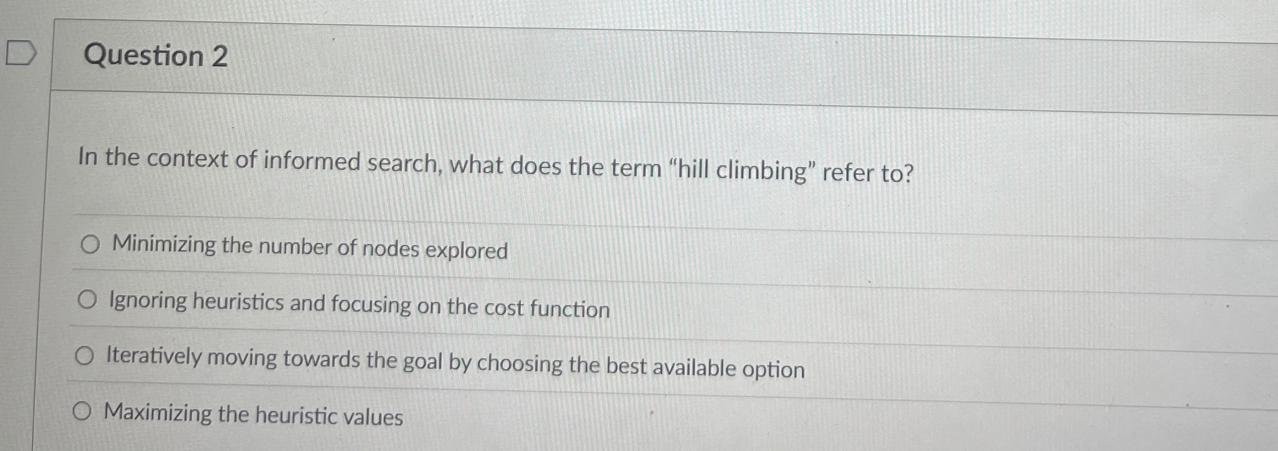 Question 2 In the context of informed search,