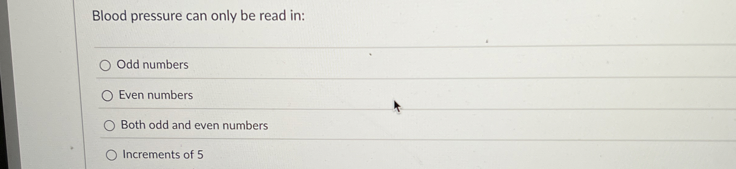 Blood pressure can only be read in: Odd numbers