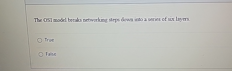 The OSI model breaks networking steps down into a