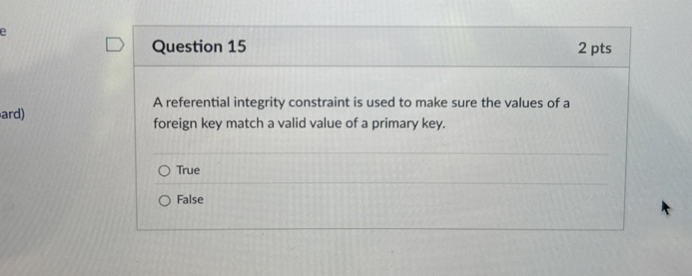 Question 1 5 A referential integrity constraint
