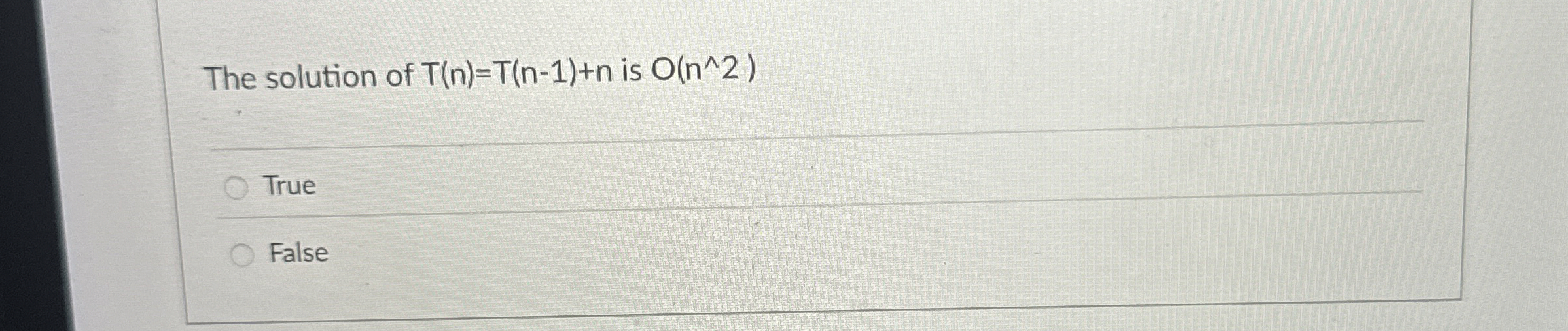 The solution of T ( n ) = T ( n - 1 ) + n is O (