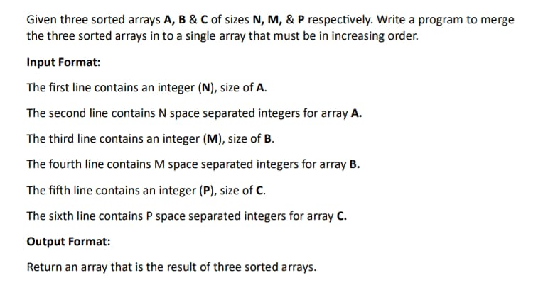 Given three sorted arrays A , B & C of sizes N ,