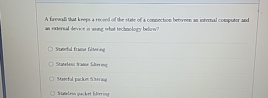 A firewall that keeps a record of the state of a