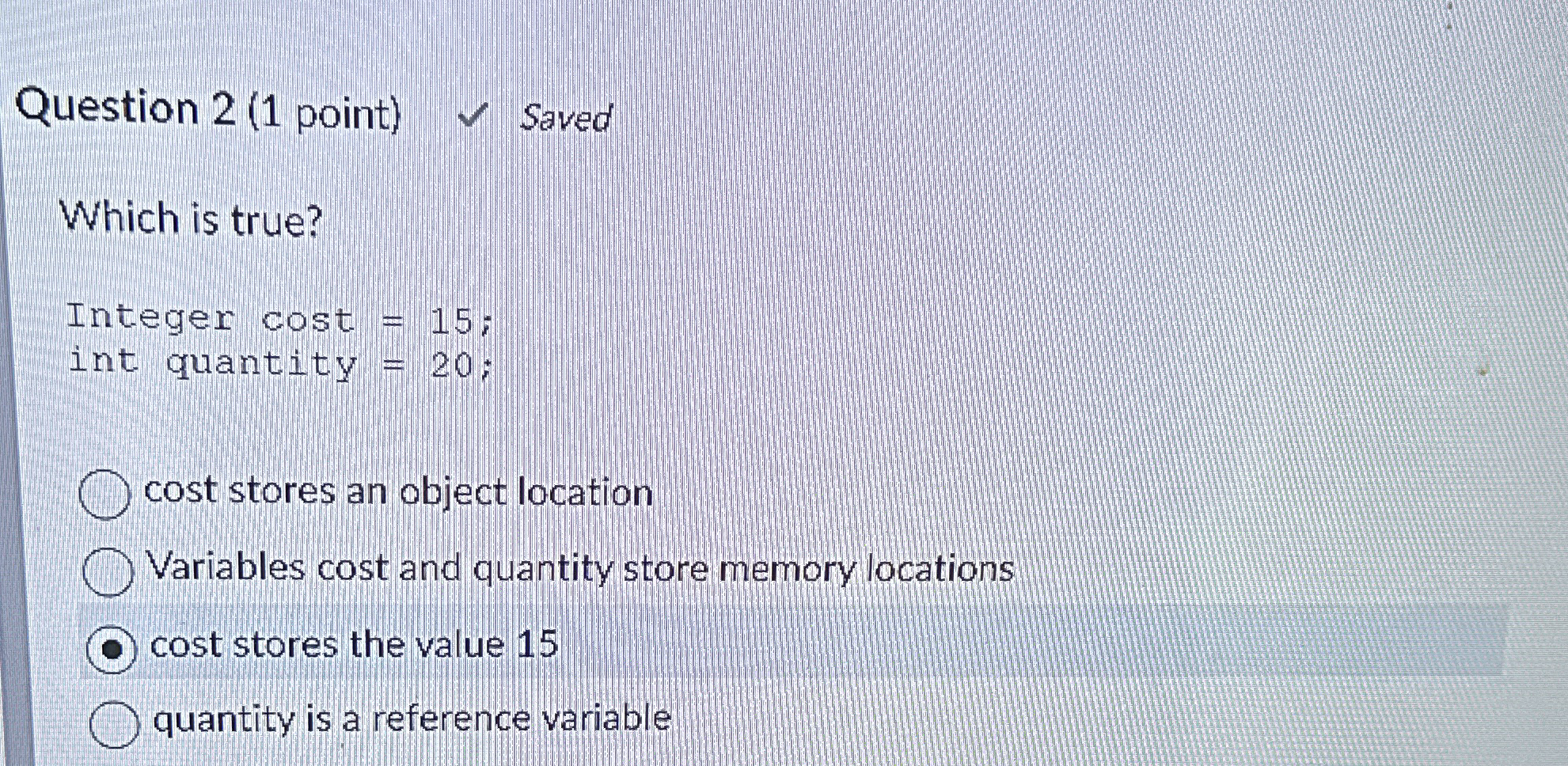 Question 2 ( 1 point ) Saved Which is true?