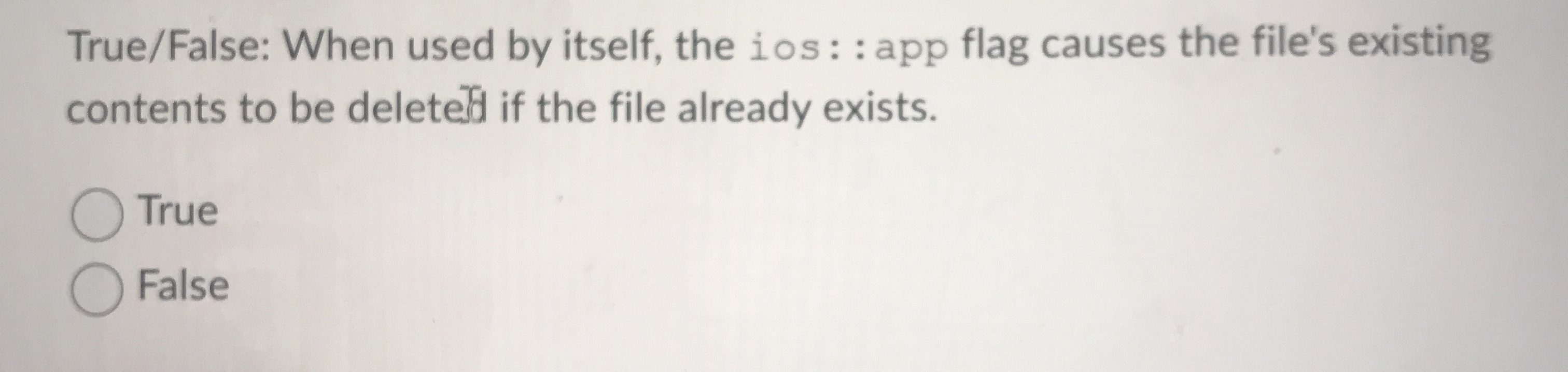 True / False: When used by itself, the ios : :