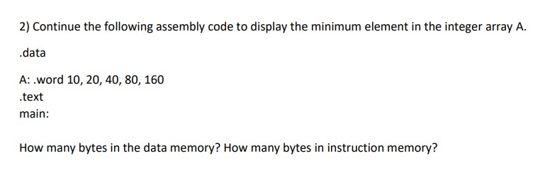 2 ) Continue the following assembly code to