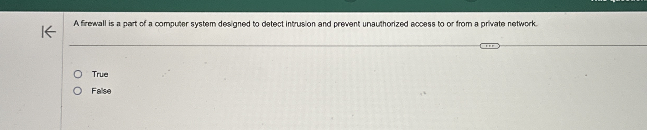 A firewall is a part of a computer system