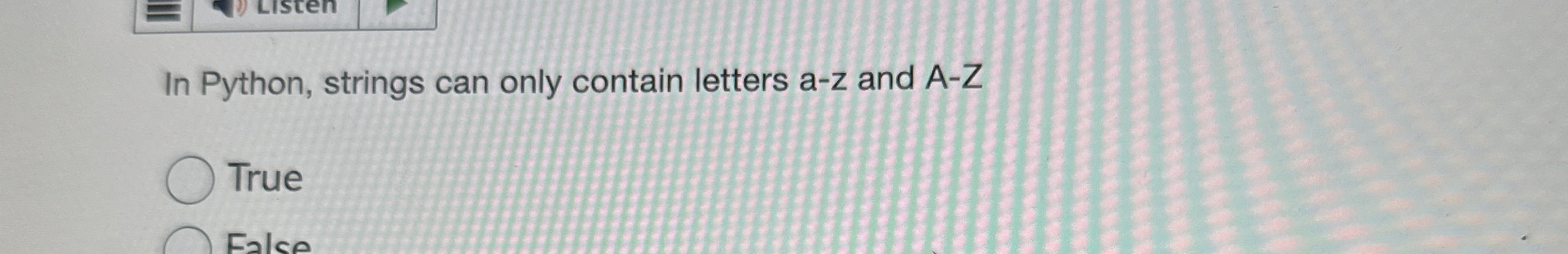 In Python, strings can only contain letters a - z