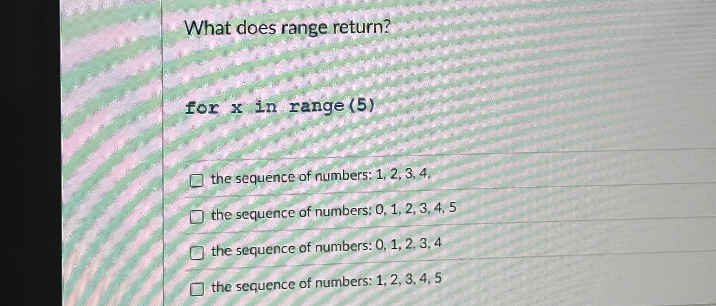 What does range return? for x in range ( 5 ) the