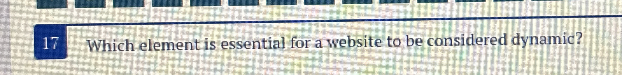 1 7 Which element is essential for a website to