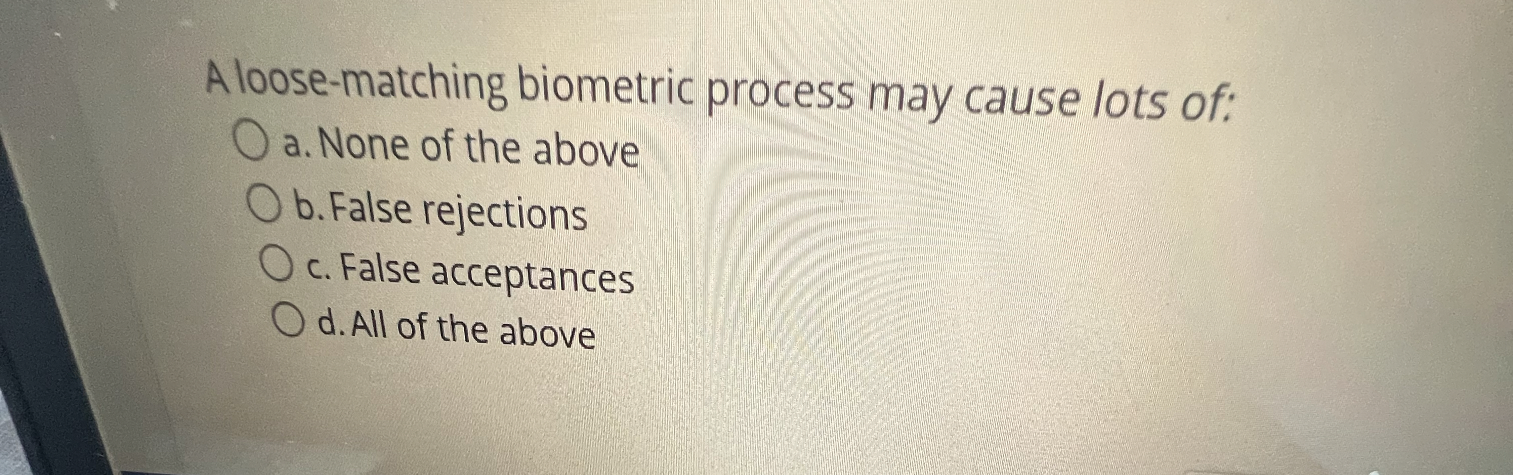 A loose - matching biometric process may cause