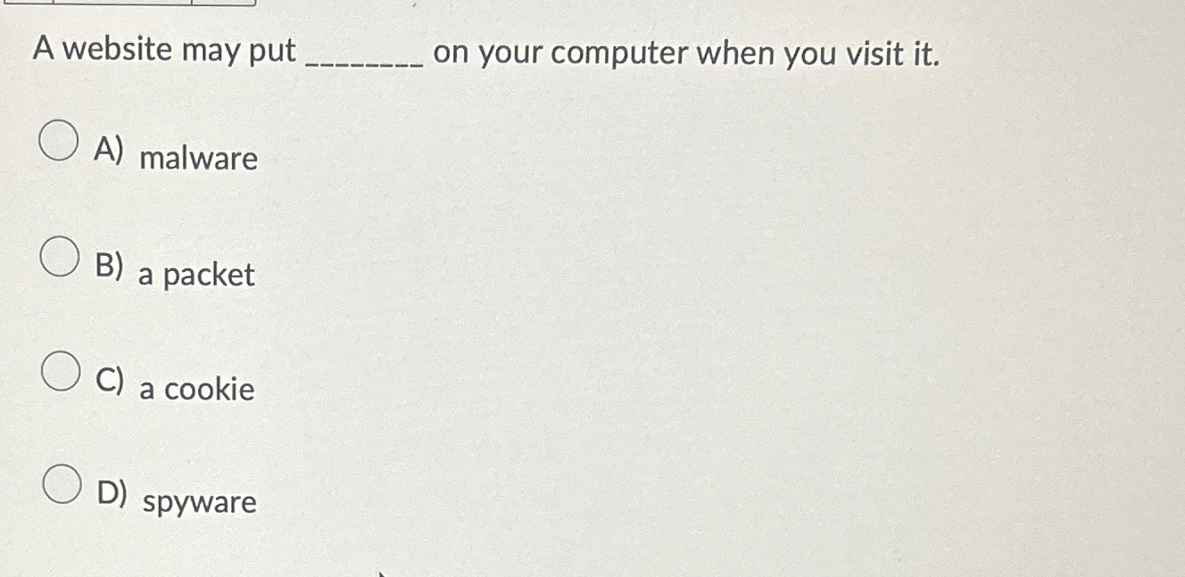 A website may put q , on your computer when you