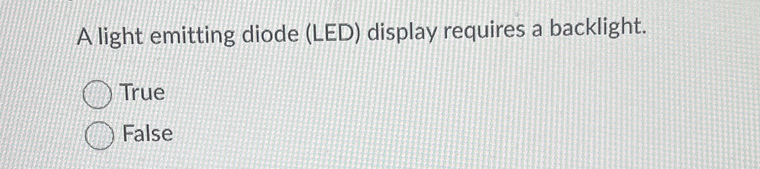 A light emitting diode ( LED ) display requires a