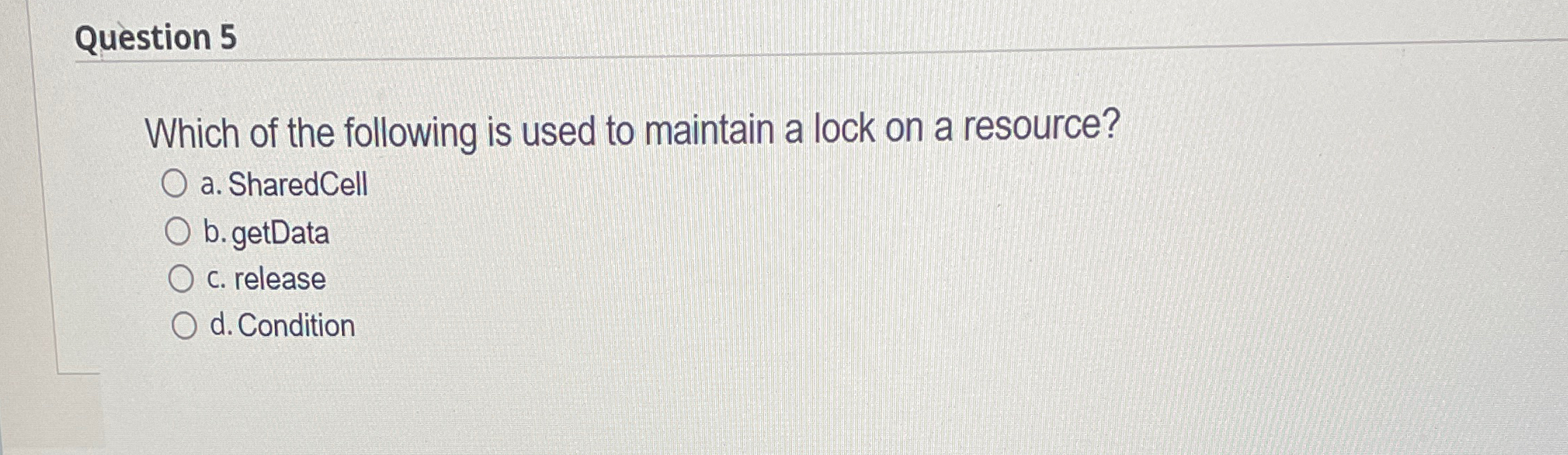 Question 5 Which of the following is used to