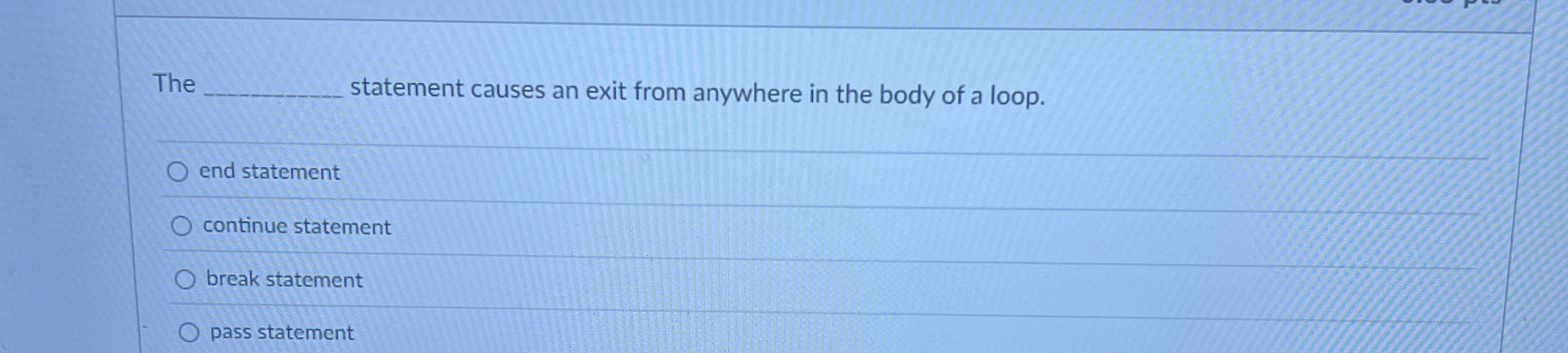 The statement causes an exit from anywhere in the