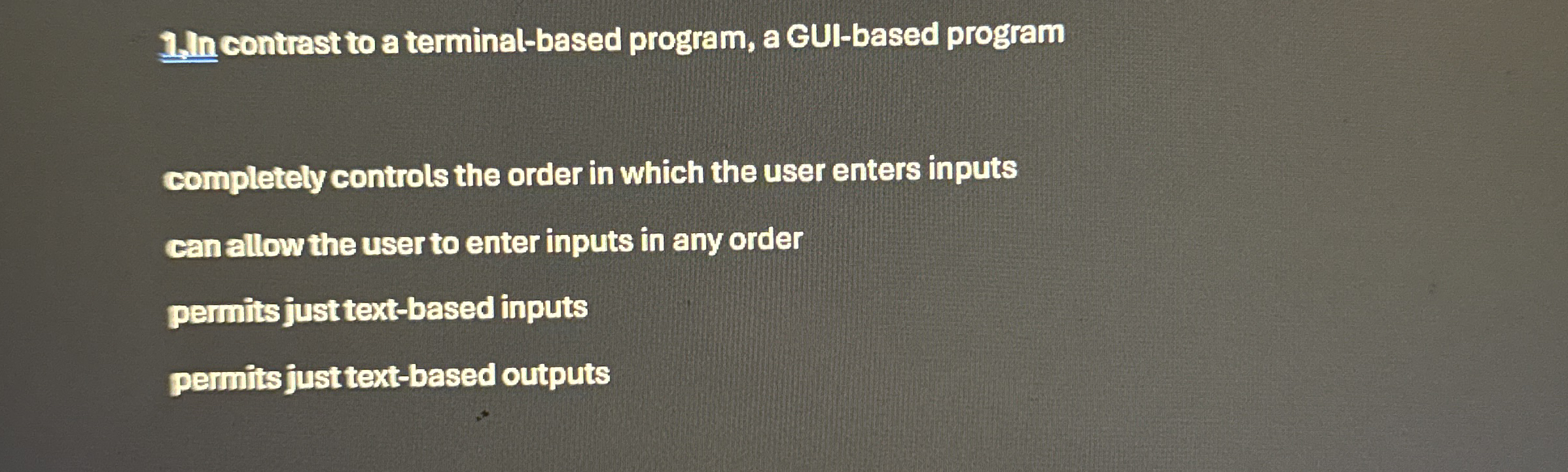 1 . In contrast to a terminal - based program, a
