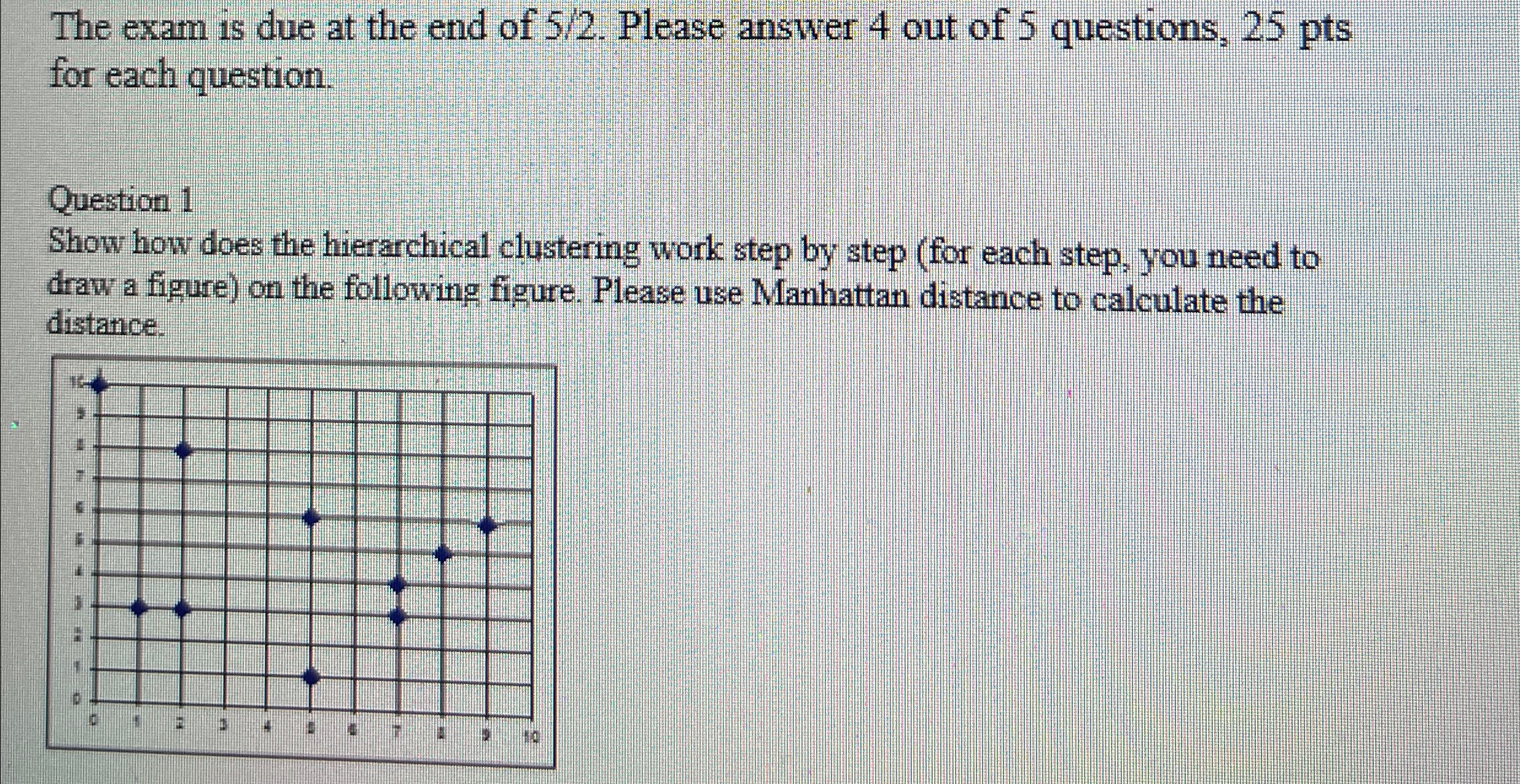The exam is due at the end of 5 2 . Please answer