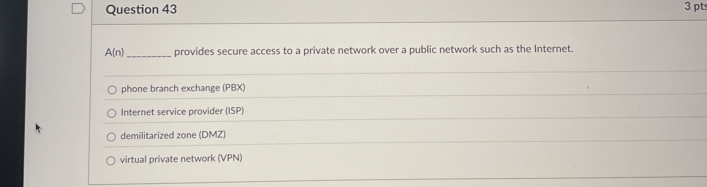Question 4 3 A ( n ) provides secure access to a