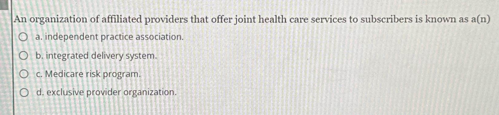 An organization of affiliated providers that