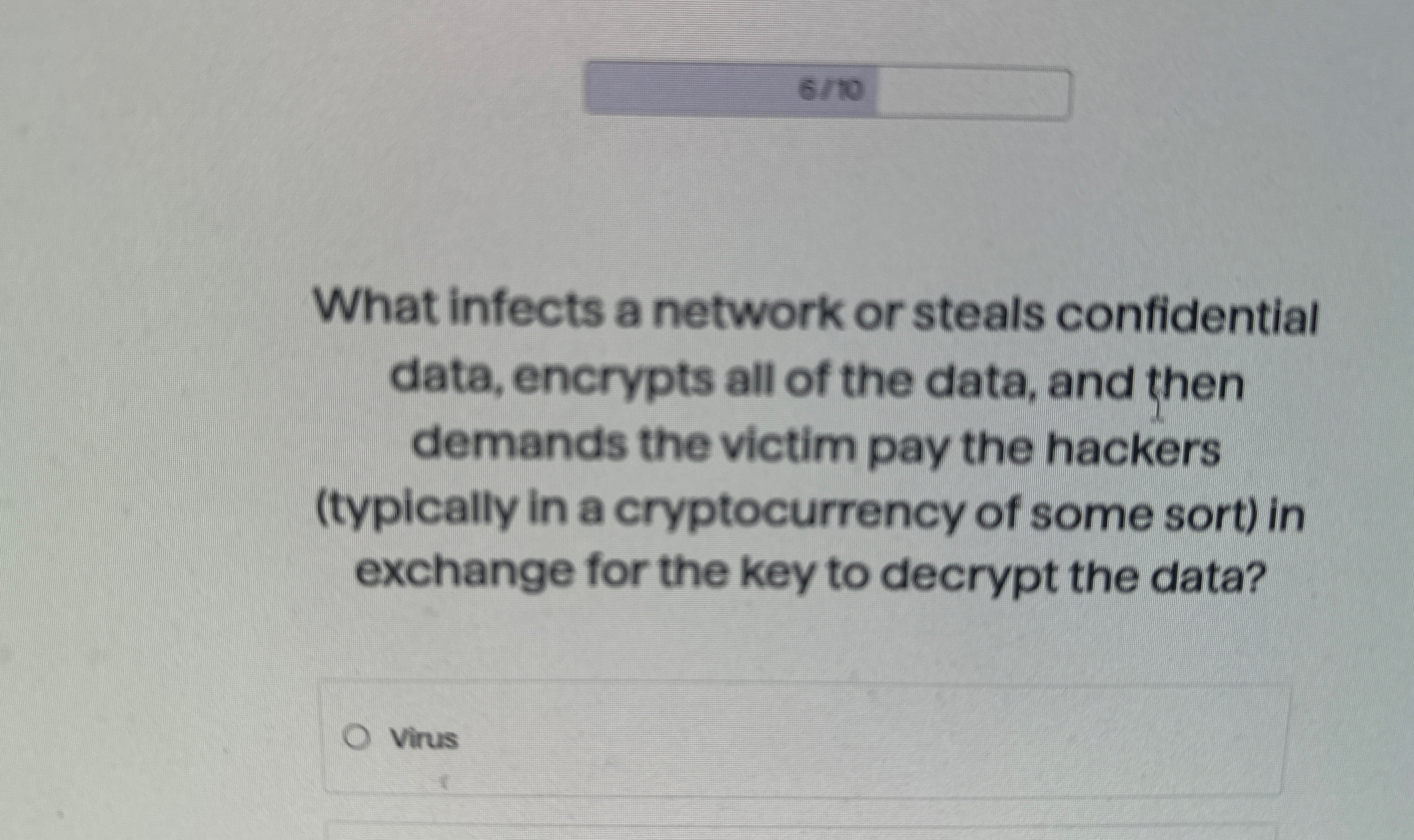 6 / 1 0 What infects a network or steals