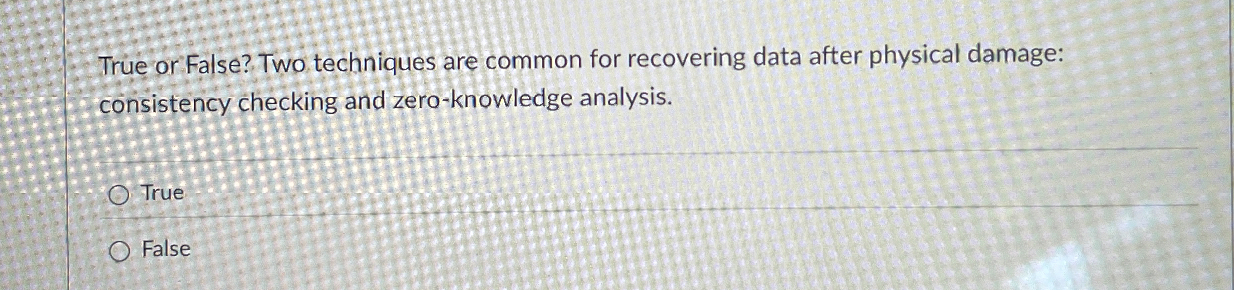 True or False? Two techniques are common for