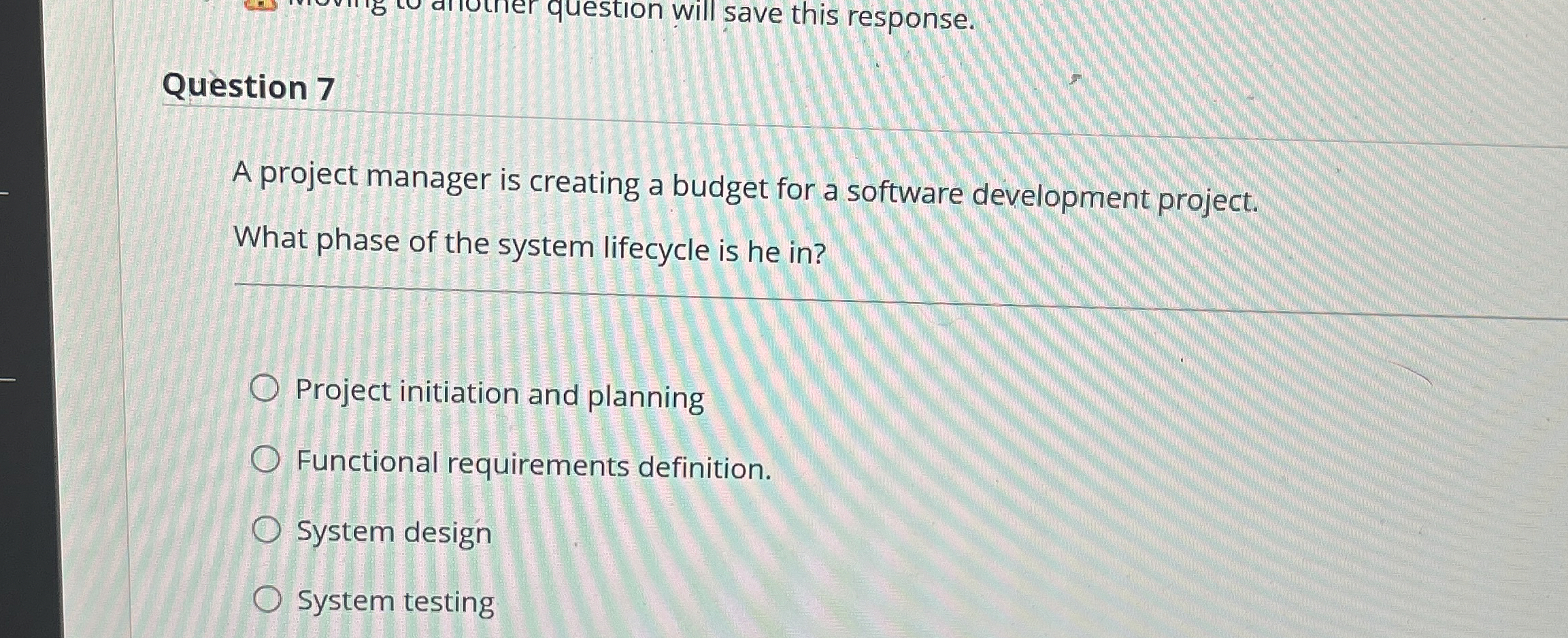 Question 7 A project manager is creating a budget