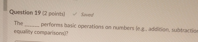 Question 1 9 ( 2 points ) Saved The performs