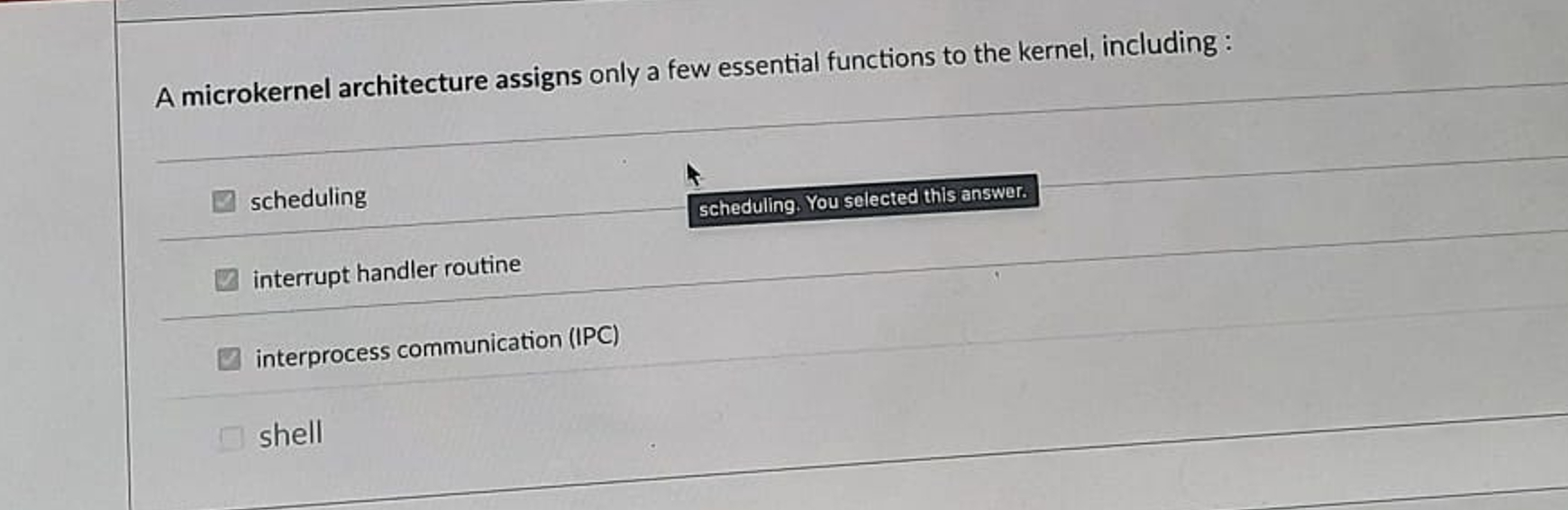 A microkernel architecture assigns only a few
