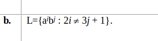 b . L = { a i j : 2 i 3 j + 1 } .