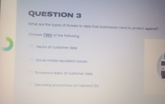QUESTION 3 What are the types of threats to data