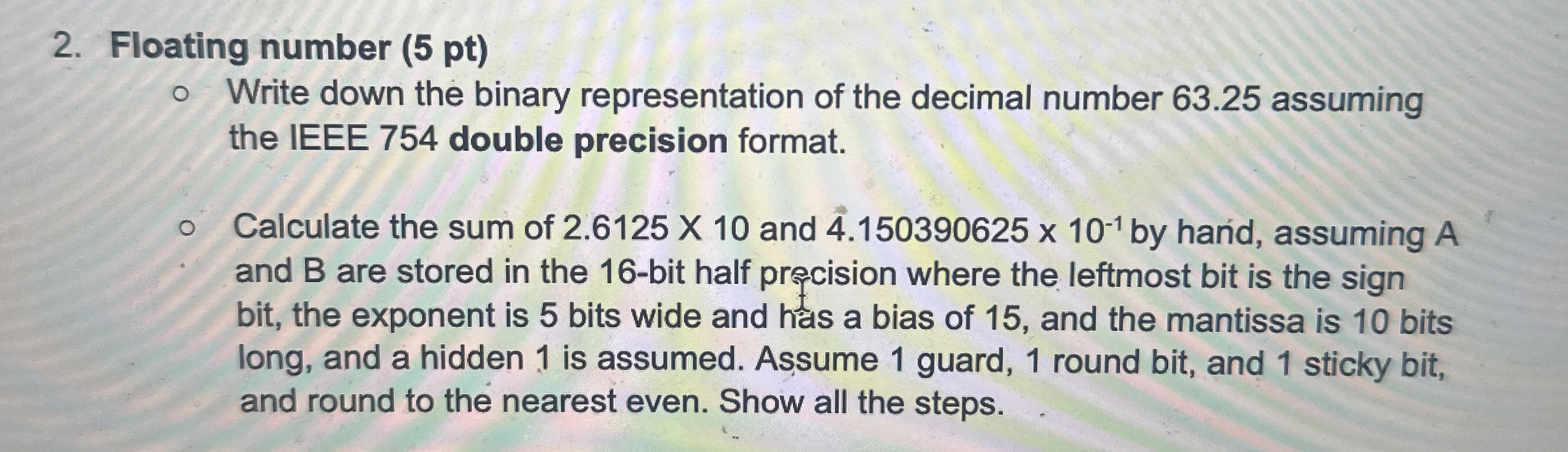 Floating number ( 5 p t ) Write down the binary