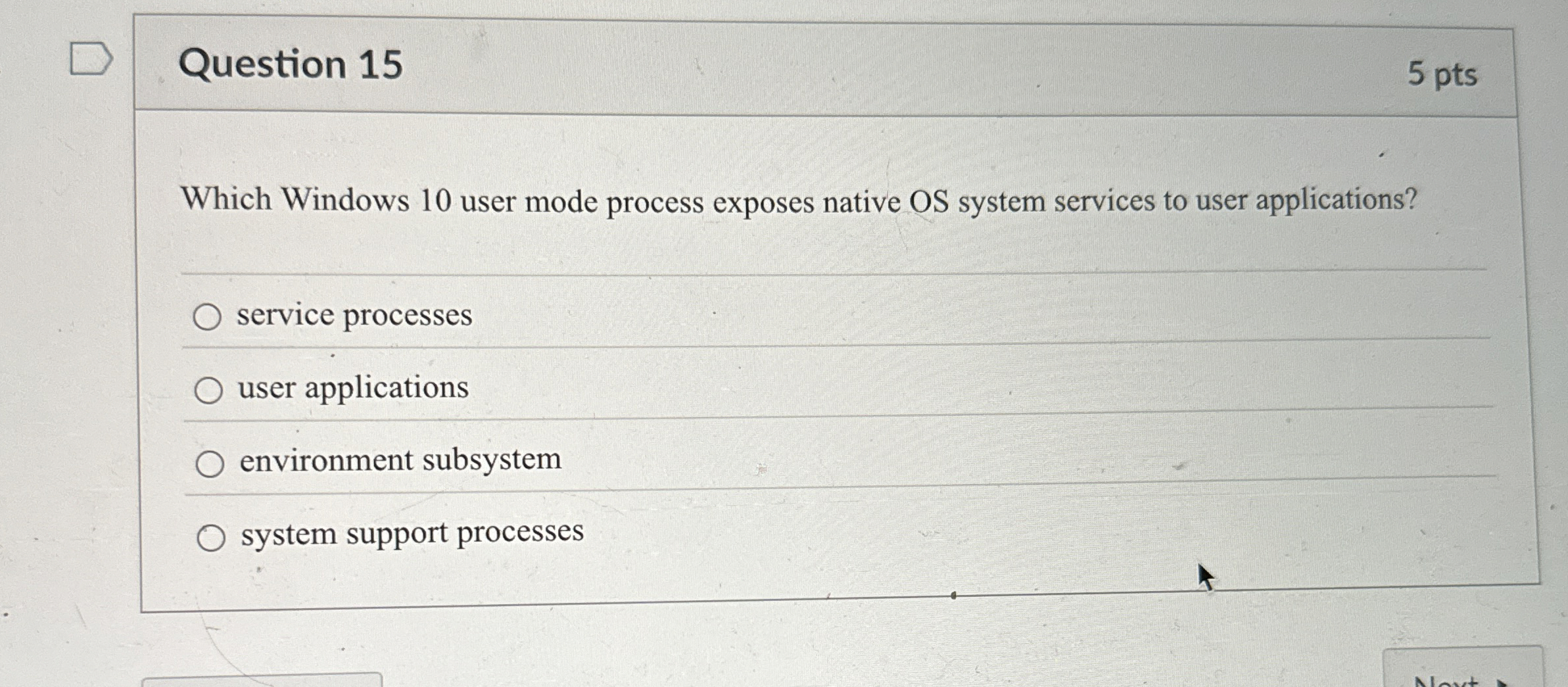 Question 1 5 5 pts Which Windows 1 0 user mode